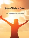 Natural Paths to Calm: Self-Help Remedies for Anxiety Relief (eBook, ePUB)