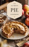 The Ultimate Pie Cookbook (Dishes, #6) (eBook, ePUB)
