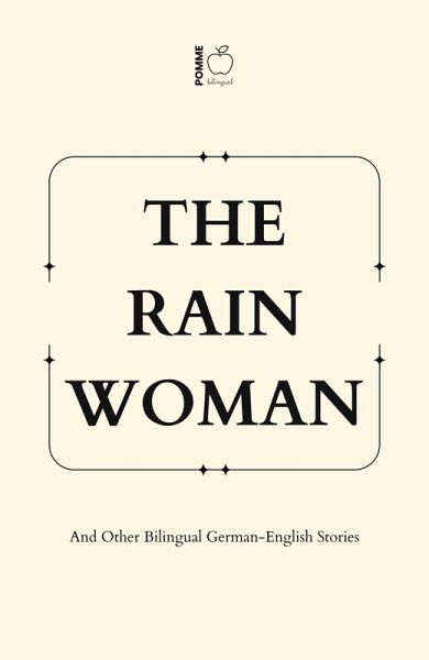 The Rain Woman And Other Bilingual German-English Stories (eBook, ePUB) The Rain Woman And Other Bilingual German-English Stories (eBook, ePUB)