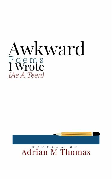 Awkward Poems I Wrote (As A Teen) (eBook, ePUB)