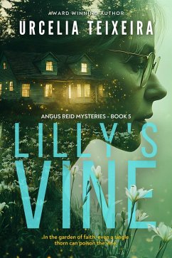 Lilly's Vine (ANGUS REID MYSTERIES, #5) (eBook, ePUB) - Teixeira, Urcelia