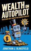 Wealth on Autopilot (eBook, ePUB) Wealth on Autopilot (eBook, ePUB)