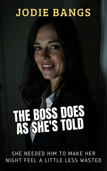 The Boss Does As She's Told (Office Shenanigans Sex Stories Erotica) (eBook, ePUB) The Boss Does As She's Told (Office Shenanigans Sex Stories Erotica) (eBook, ePUB)