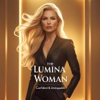 The Lumina Woman: Confident & Unstoppable (eBook, ePUB)