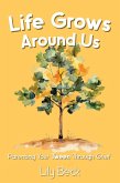Life Grows Around Us: Parenting Your Tween Through Grief (eBook, ePUB) Life Grows Around Us: Parenting Your Tween Through Grief (eBook, ePUB)