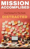 Mission accomplished: goal setting for easily distracted (eBook, ePUB)