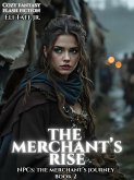 The Merchant's Rise (NPCs: The Merchant's Journey, #2) (eBook, ePUB) The Merchant's Rise (NPCs: The Merchant's Journey, #2) (eBook, ePUB)