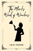 The Maid's Week of Wonders (eBook, ePUB) The Maid's Week of Wonders (eBook, ePUB)