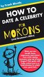 How to Date a Celebrity for Morons... - Bild 1
