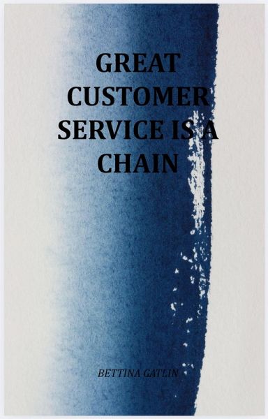 Great Customer Service Is A Chain (eBook, ePUB) Great Customer Service Is A Chain (eBook, ePUB)