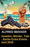 Juwelen, Mörder, Tote - Sechs Extra Krimis Juni 2018 (eBook, ePUB)
