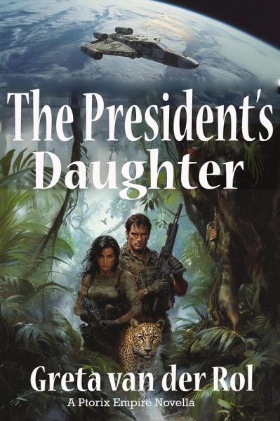The President's Daughter (Ptorix Empire) (eBook, ePUB) The President's Daughter (Ptorix Empire) (eBook, ePUB)