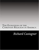 The Evolution of the Christian Religión in America (Evolution Series, #9) (eBook, ePUB) The Evolution of the Christian Religión in America (Evolution Series, #9) (eBook, ePUB)