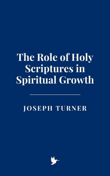 The Role of Holy Scriptures in Spiritual Growth (eBook, ePUB)