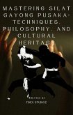 Mastering Silat Gayong Pusaka: Techniques, Philosophy, and Cultural Heritage (eBook, ePUB) Mastering Silat Gayong Pusaka: Techniques, Philosophy, and Cultural Heritage (eBook, ePUB)