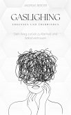 Gaslighting erkennen und überwinden: Dein Weg zurück zu Klarheit und Selbstvertrauen (eBook, ePUB) Gaslighting erkennen und überwinden: Dein Weg zurück zu Klarheit und Selbstvertrauen (eBook, ePUB)
