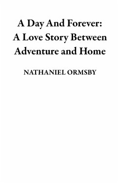 Cover A Day And Forever: A Love Story Between Adventure and Home (eBook, ePUB)