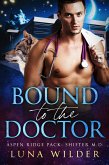 Bound To The Doctor (Aspen Ridge Pack: Shifter M.D., #2) (eBook, ePUB) Bound To The Doctor (Aspen Ridge Pack: Shifter M.D., #2) (eBook, ePUB)