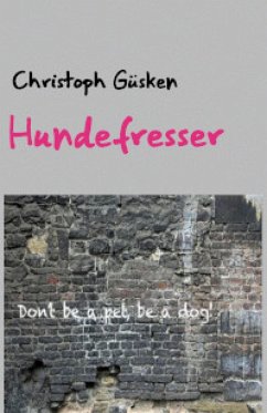 Hundefresser (eBook, ePUB) - Güsken, Christoph