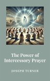 The Power of Intercessory Prayer (eBook, ePUB)