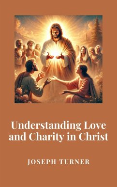Cover Understanding Love and Charity in Christ (eBook, ePUB)