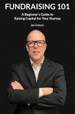 Fundraising 101: A Beginner's Guide to Raising Capital for Your Startup (eBook, ePUB)