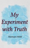 My Experiment With Truth (eBook, ePUB) My Experiment With Truth (eBook, ePUB)