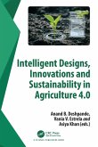 Intelligent Designs, Innovations and Sustainability in Agriculture 4.0 (eBook, PDF)