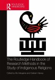 The Routledge Handbook of Research Methods in the Study of Indigenous Religions (eBook, ePUB) The Routledge Handbook of Research Methods in the Study of Indigenous Religions (eBook, ePUB)