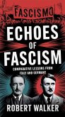 Echoes of Fascism: Comparative Lessons from Italy and Germany (eBook, ePUB) Echoes of Fascism: Comparative Lessons from Italy and Germany (eBook, ePUB)