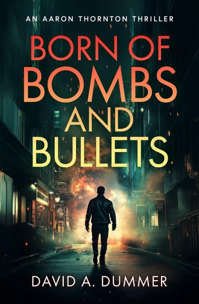 Born of Bombs and Bullets (eBook, ePUB)