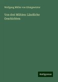 Von drei Mühlen: Ländliche Geschichten Von drei Mühlen: Ländliche Geschichten