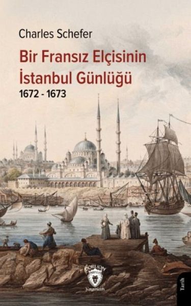 Bir Fransiz Elcisinin Istanbul Günlügü 1672 - 1673