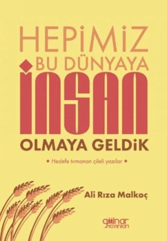 Hepimiz Bu Dünyaya Insan Olmaya Geldik - Riza Malkoc, Ali