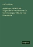 Wallenstein; sinfonisches Tongemälde für Orchester. Op. 10. Clavierauszug zu 4 Händen vom Componisten