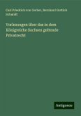 Vorlesungen über das in dem Königreiche Sachsen geltende Privatrecht