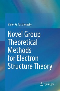 Novel Group Theoretical Methods for Electron Structure Theory (eBook, PDF) - Yarzhemsky, Victor G.