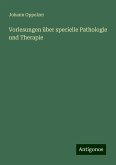 Vorlesungen über specielle Pathologie und Therapie Vorlesungen über specielle Pathologie und Therapie