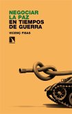 Negociar la paz en tiempos de guerra Negociar la paz en tiempos de guerra