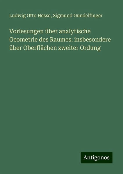 Vorlesungen über analytische Geometrie des Raumes: insbesondere über Oberflächen zweiter Ordung