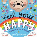 Feel Your Happy: A Celebration of the Senses! Feel Your Happy: A Celebration of the Senses!