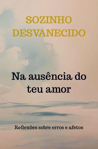 Na ausência do teu amor