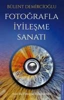 Fotografla Iyilesme Sanati - Demircioglu, Bülent