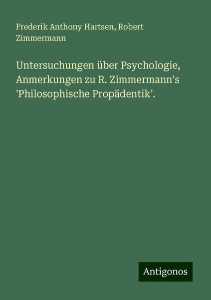 Untersuchungen über Psychologie, Anmerkungen zu R. Zimmermann's 'Philosophische Propädentik'.