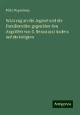 Warnung an die Jugend und die Familienväter gegenüber den Angriffen von E. Renan und Andern auf die Religion Warnung an die Jugend und die Familienväter gegenüber den Angriffen von E. Renan und Andern auf die Religion
