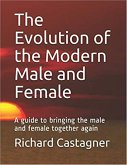 The Evolution of the Modern Male and Female (Evolution Series, #6) (eBook, ePUB) The Evolution of the Modern Male and Female (Evolution Series, #6) (eBook, ePUB)