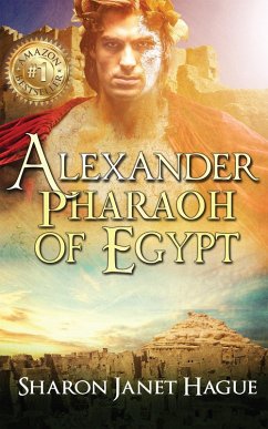 Cover Alexander, Pharaoh of Egypt (Ancient Egypt Series, #4) (eBook, ePUB)