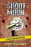 Shoot the Moon (Crag Banyon Mysteries, #7) (eBook, ePUB) Shoot the Moon (Crag Banyon Mysteries, #7) (eBook, ePUB)