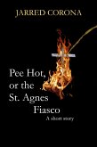 Pee Hot, or the St. Agnes Fiasco (eBook, ePUB)