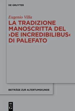 La tradizione manoscritta del >De incredibilibus< di Palefato (eBook, ePUB) - Villa, Eugenio